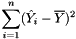 $\displaystyle\sum_{i=1}^{n}(\hat{Y}_i - \overline{Y})^2$