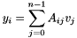 \[ y_i = \sum_{j=0}^{n-1} A_{ij}v_j \]