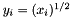 $ y_{i} = (x_{i})^{1/2} $