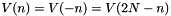 $ V(n) = V(-n) = V(2N - n) $