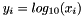 $ y_{i} = log_{10}(x_{i}) $