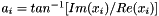 $ a_{i} = tan^{-1}[Im(x_{i})/Re(x_{i})] $