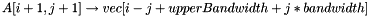 \[ A[i + 1, j + 1] \to vec[i - j + upperBandwidth + j * bandwidth] \]
