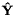 $\mathbf{\hat{Y}}$