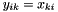 $ y_{ik} = x_{ki} $