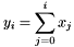 \[ y_i = \sum_{j=0}^{i} x_j \]