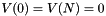 $ V(0) = V(N) = 0 $