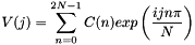 $ V(j) = \displaystyle\sum_{n=0}^{2N-1}C(n)exp\left(\frac{ijn\pi}{N}\right) $
