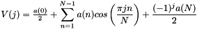 $ V(j) = \frac{a(0)}{2}+\displaystyle\sum_{n=1}^{N-1}a(n)cos\left(\frac{\pi jn}{N}\right) + \frac{(-1)^ja(N)}{2} $