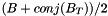 $ (B+conj(B_{T}))/2 $