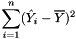 $\displaystyle\sum_{i=1}^{n}(\hat{Y}_i - \overline{Y})^2$