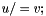 $ u /= v; $
