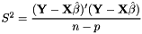 $S^2 = \cfrac{(\mathbf{Y-X}\hat{\beta})'(\mathbf{Y-X}\hat{\beta})} {n-p}$